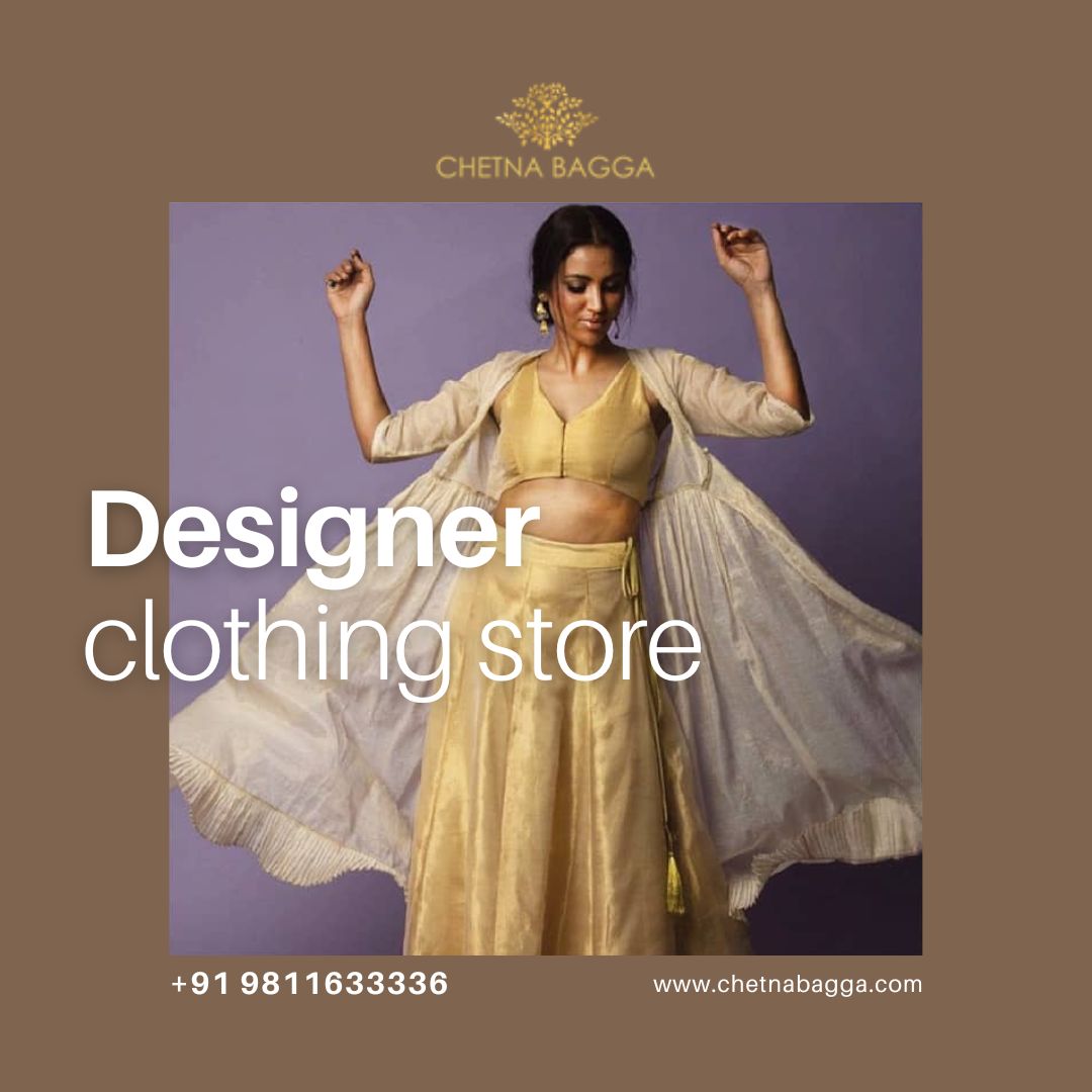 Chetna Bagga Clothing Shop: Fashion For Every Moment