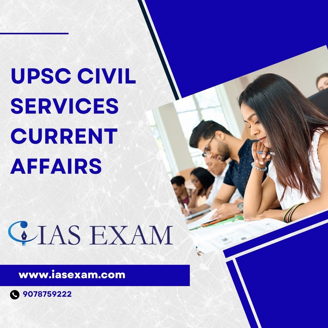 Master Upsc Civil Services Current Affairs With Iasexam.com