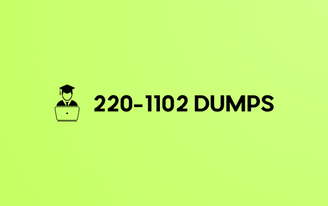 220-1102 Dumps: The Secret Weapon For First-Time Passers