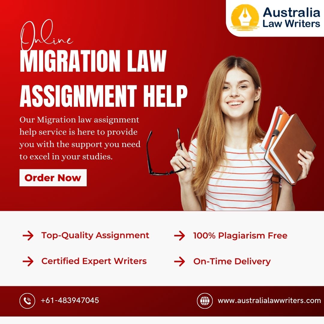 Migration Law Assignment Help From Us Is With Relevant Details And Better Results