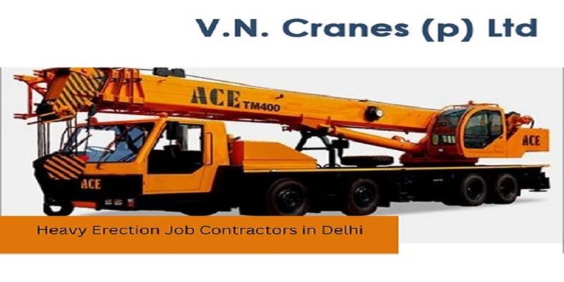 Heavy Erection Job Contractors In Delhi - Vn Cranes