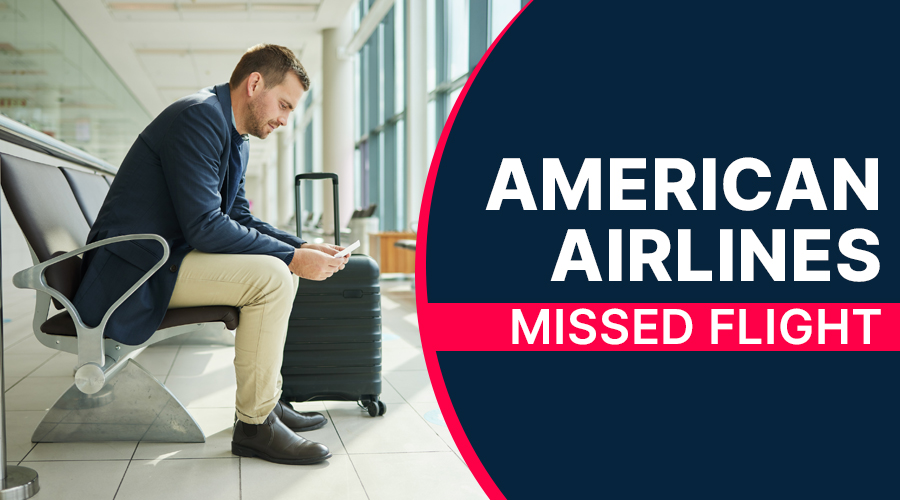 American Missed Flight? Learn Policy & Compensation Rules!