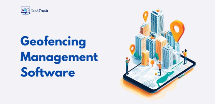 Boost Accountability With Geofencing Management Software