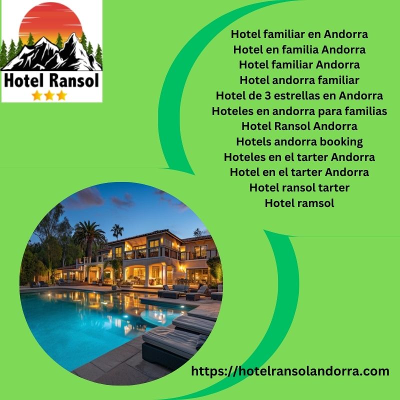 Discover The Perfect Friendly Hoteles En Andorra Para Familias Hotel Ransol