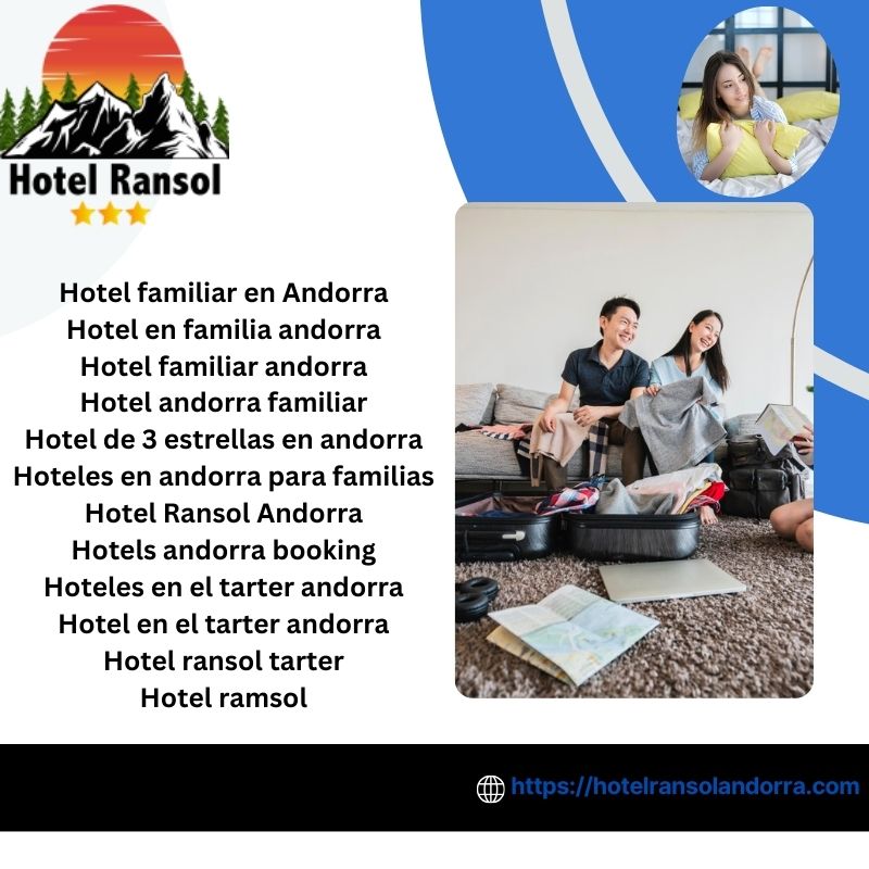 Descubra La Escapada Familiar Perfecta En El Hotel Ransol En Andorra