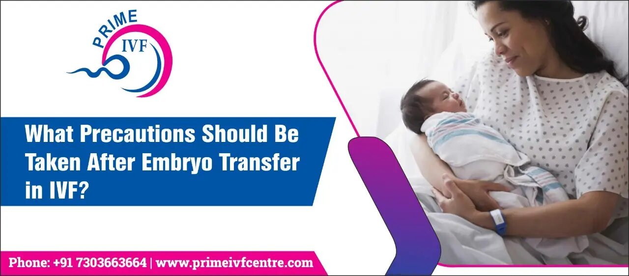 What Precautions Should Be Taken After Embryo Transfer In Ivf | Prime Ivf