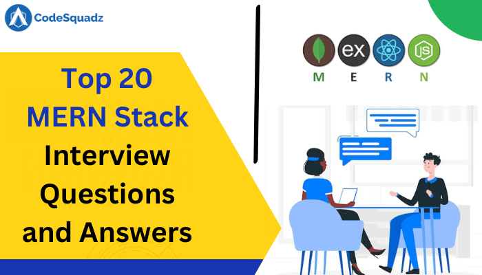 Top 20 Mern Stack Interview Questions And Answers