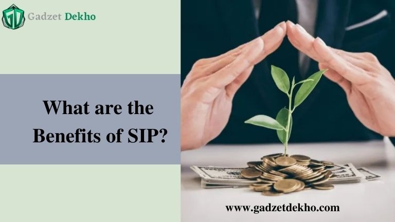 What Is Sip? What Are The Benefits Of Sip?
