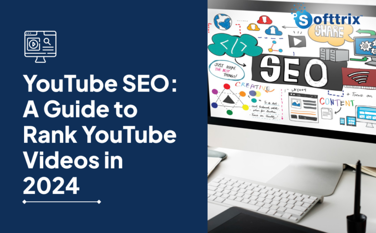 Boost Your Youtube Seo With Softtrix's Expert Strategies