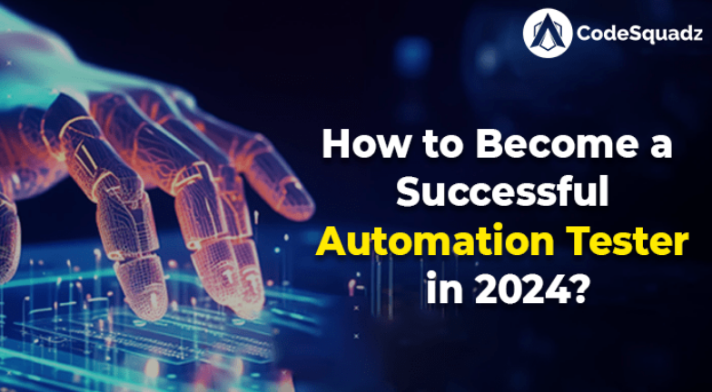 How To Become A Successful Automation Tester In 2024?